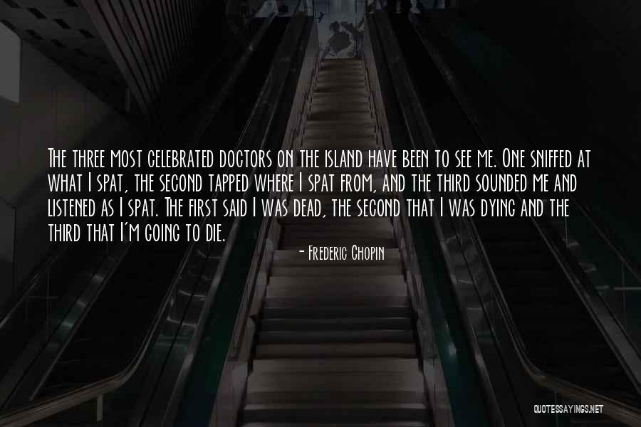 Three Doctors Quotes By Frederic Chopin Three Doctors Quotes By Frederic Chopin