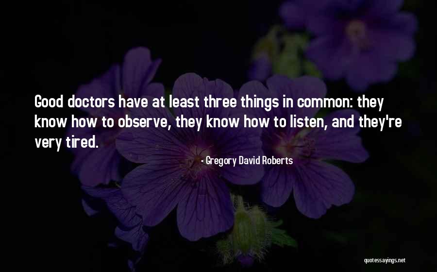 Three Doctors Quotes By Gregory David Roberts Three Doctors Quotes By Gregory David Roberts