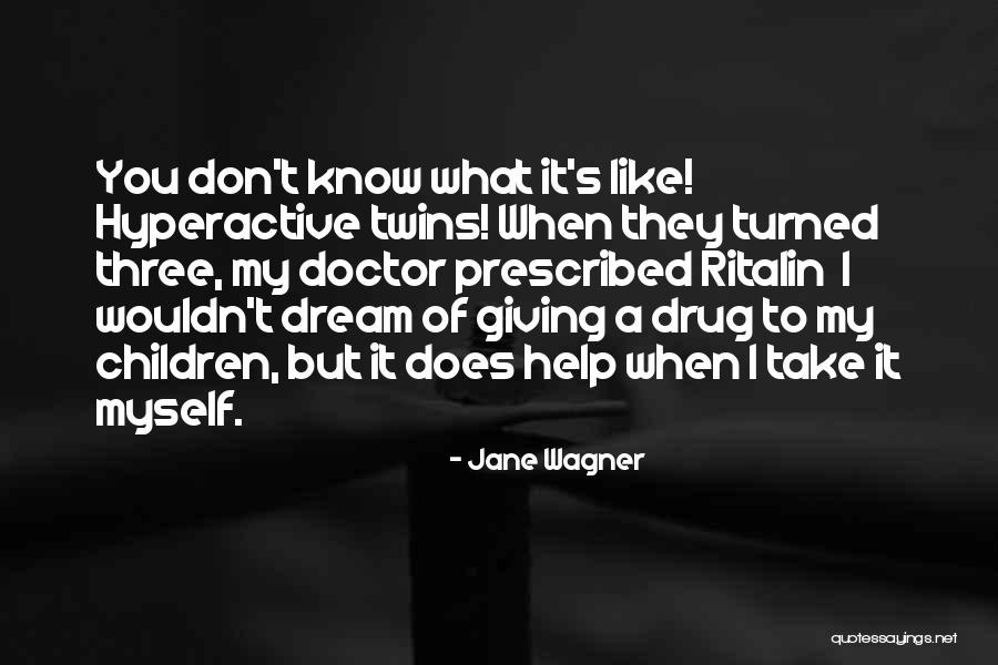 Three Doctors Quotes By Jane Wagner Three Doctors Quotes By Jane Wagner