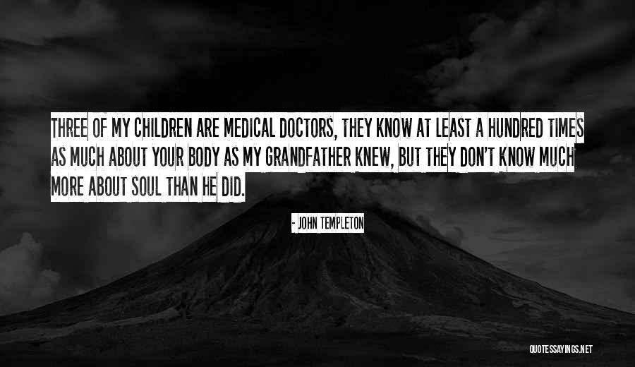 Three Doctors Quotes By John Templeton Three Doctors Quotes By John Templeton