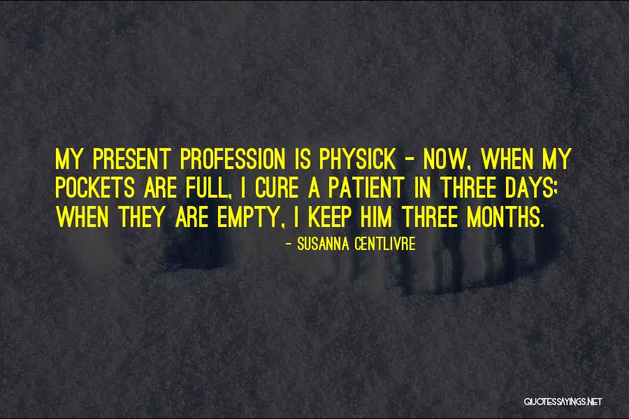 Three Doctors Quotes By Susanna Centlivre Three Doctors Quotes By Susanna Centlivre
