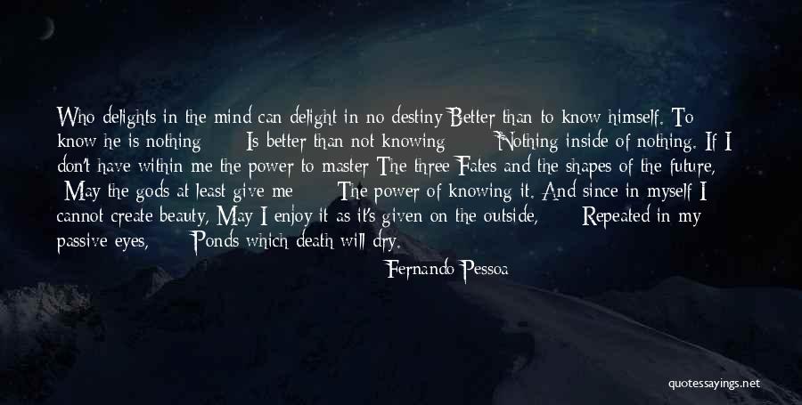 Three Fates Quotes By Fernando Pessoa