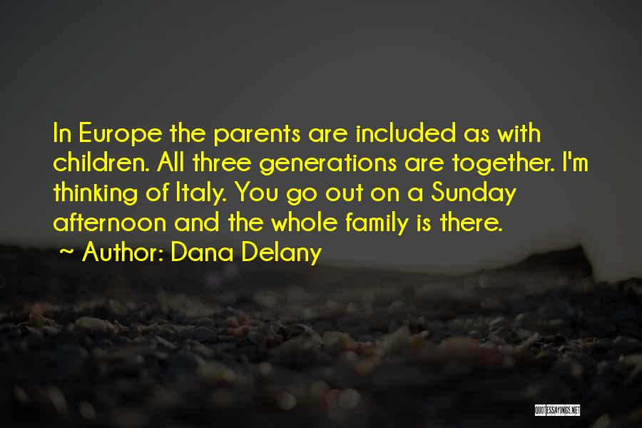 Three Generations Family Quotes By Dana Delany