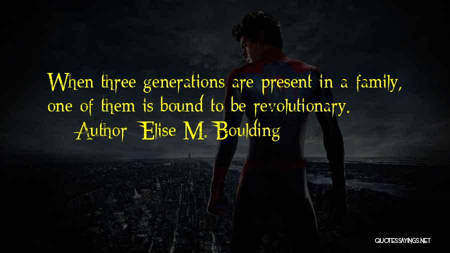 Three Generations Family Quotes By Elise M. Boulding