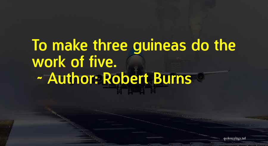 Three Guineas Quotes By Robert Burns