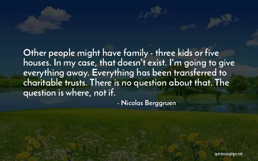 Three Houses Quotes By Nicolas Berggruen Three Houses Quotes By Nicolas Berggruen