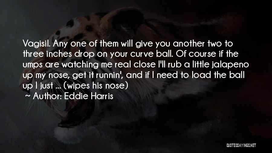 Three Inches Quotes By Eddie Harris
