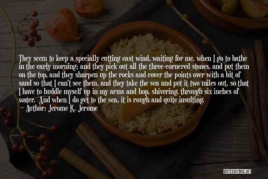 Three Inches Quotes By Jerome K. Jerome