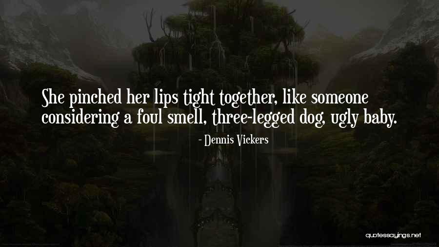 Three Legged Dog Quotes By Dennis Vickers Three Legged Dog Quotes By Dennis Vickers