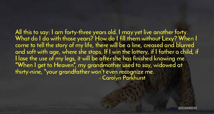 Three Legs Quotes By Carolyn Parkhurst Three Legs Quotes By Carolyn Parkhurst