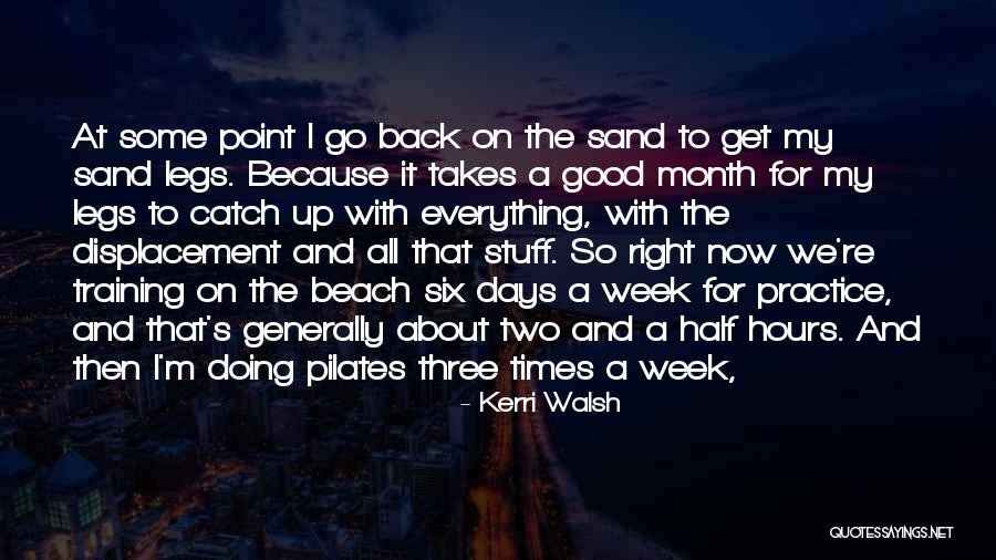 Three Legs Quotes By Kerri Walsh Three Legs Quotes By Kerri Walsh