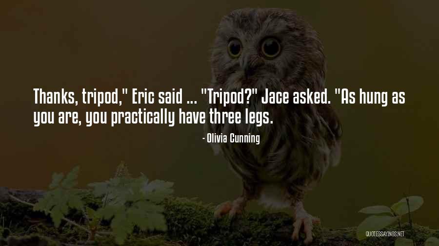 Three Legs Quotes By Olivia Cunning Three Legs Quotes By Olivia Cunning