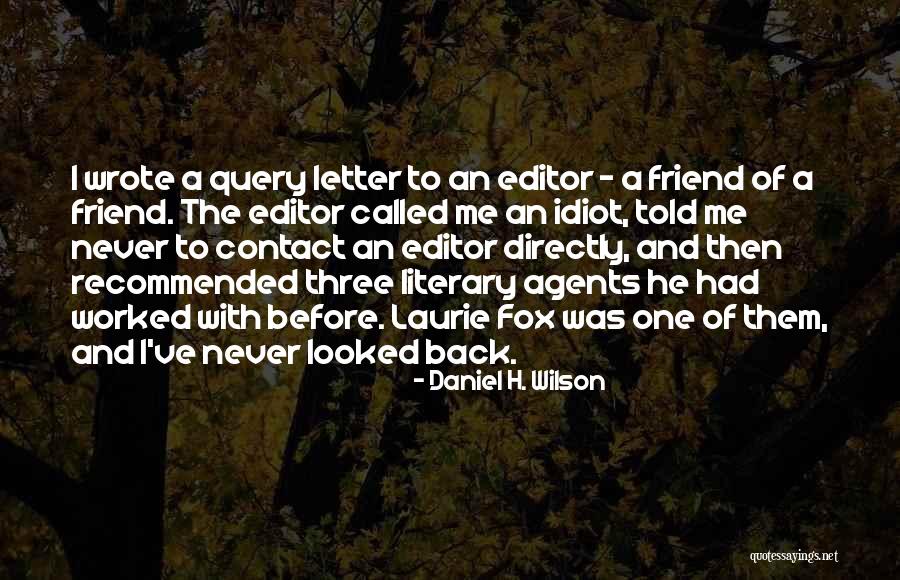 Three Letter Quotes By Daniel H. Wilson Three Letter Quotes By Daniel H. Wilson