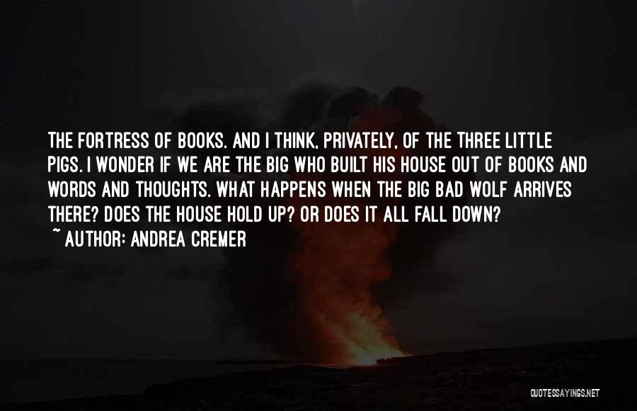 Three Little Pigs Quotes By Andrea Cremer