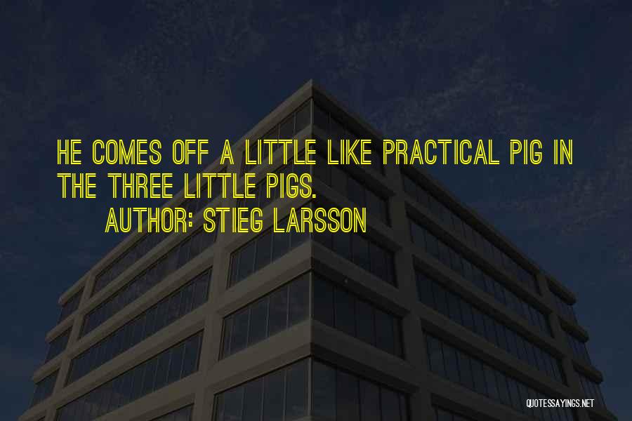 Three Little Pigs Quotes By Stieg Larsson