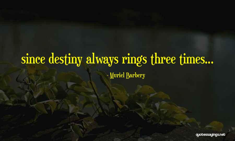 Three Rings Quotes By Muriel Barbery Three Rings Quotes By Muriel Barbery