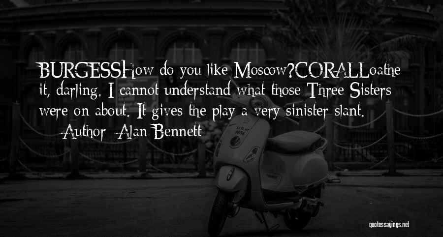 Three Sisters Quotes By Alan Bennett