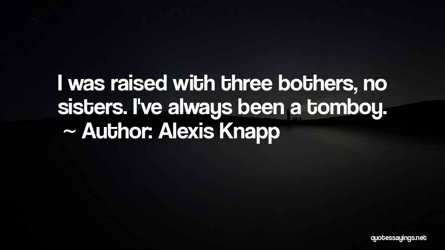 Three Sisters Quotes By Alexis Knapp