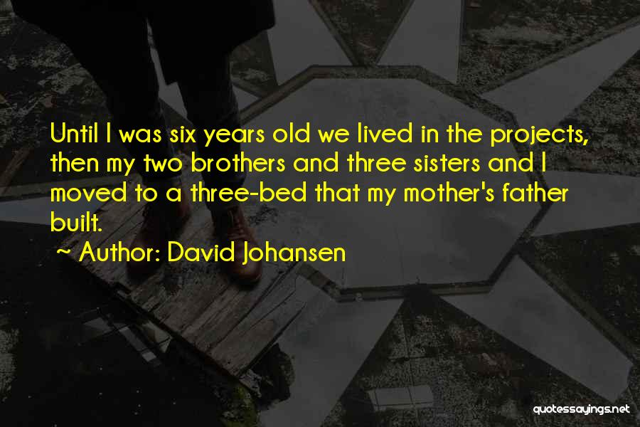 Three Sisters Quotes By David Johansen