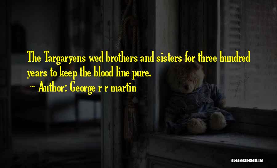 Three Sisters Quotes By George R R Martin