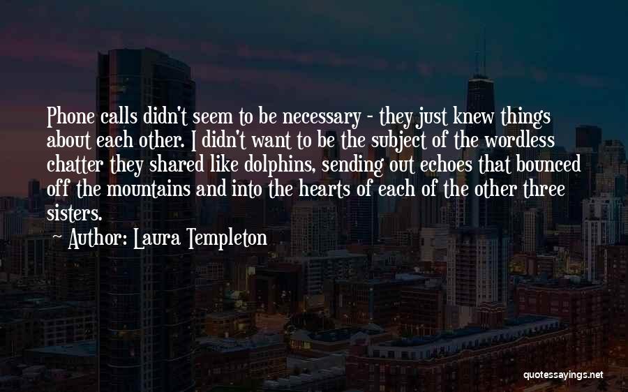 Three Sisters Quotes By Laura Templeton