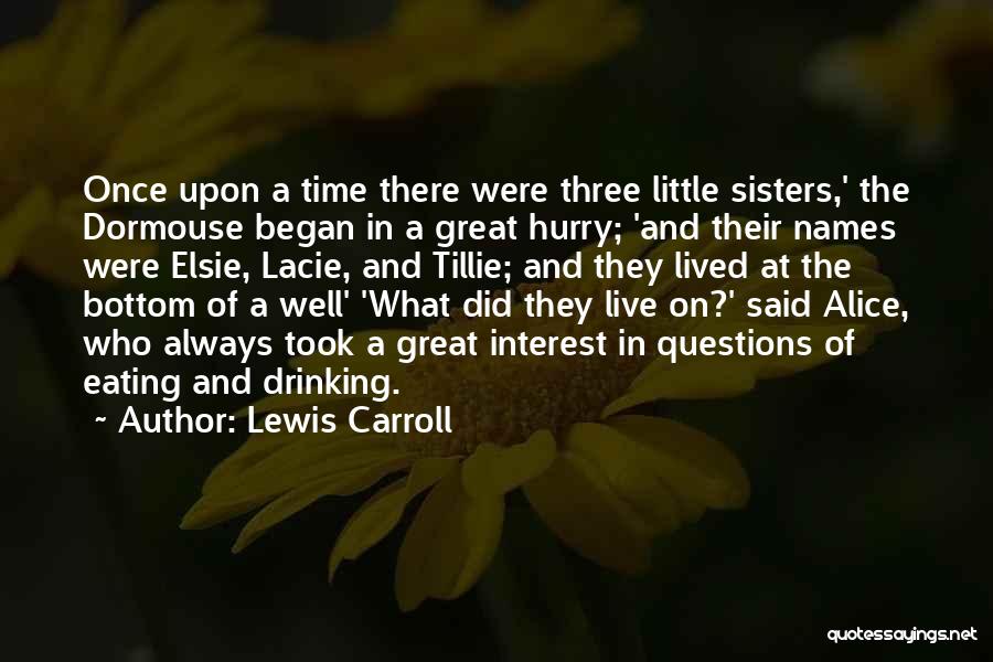 Three Sisters Quotes By Lewis Carroll