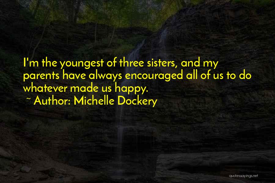 Three Sisters Quotes By Michelle Dockery
