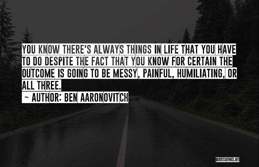 Three Things In Life Quotes By Ben Aaronovitch