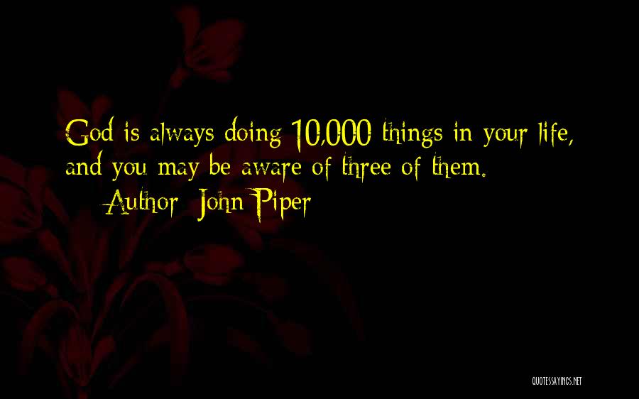 Three Things In Life Quotes By John Piper