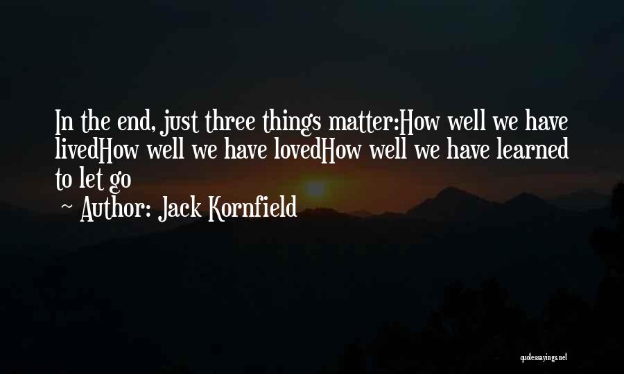 Three Things Quotes By Jack Kornfield