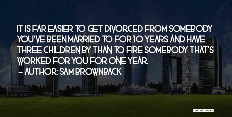 Three To Get Married Quotes By Sam Brownback