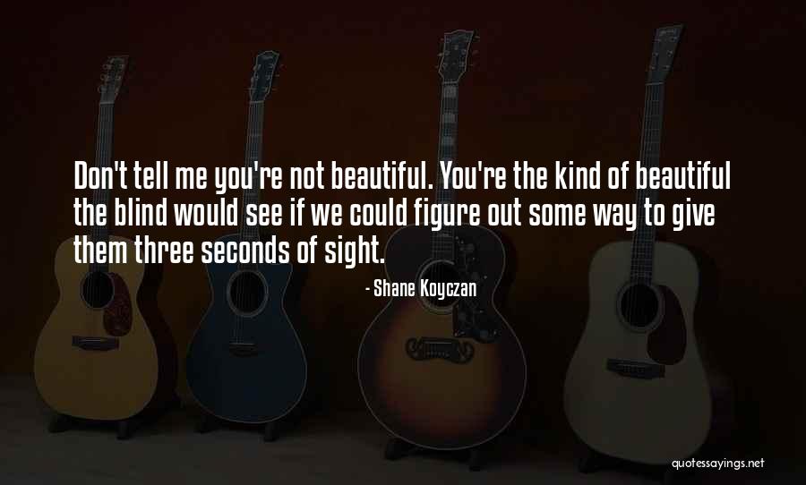 Three Way Quotes By Shane Koyczan Three Way Quotes By Shane Koyczan