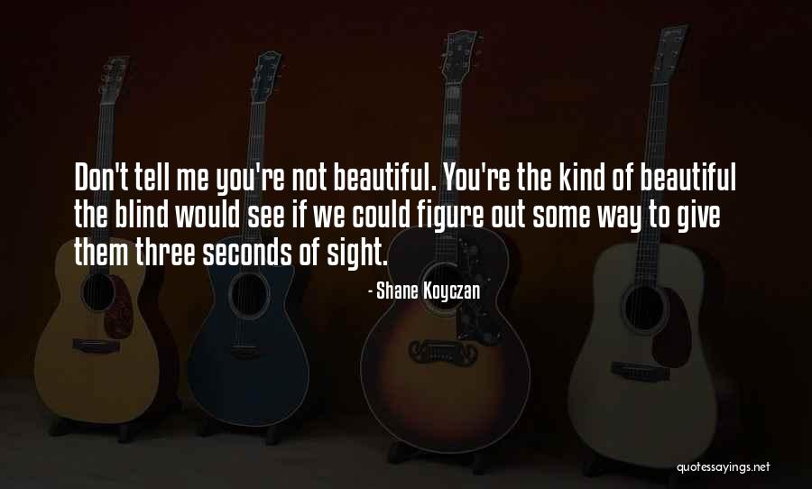 Three Way Quotes By Shane Koyczan