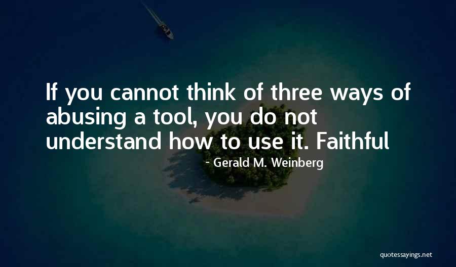 Three Ways Quotes By Gerald M. Weinberg Three Ways Quotes By Gerald M. Weinberg