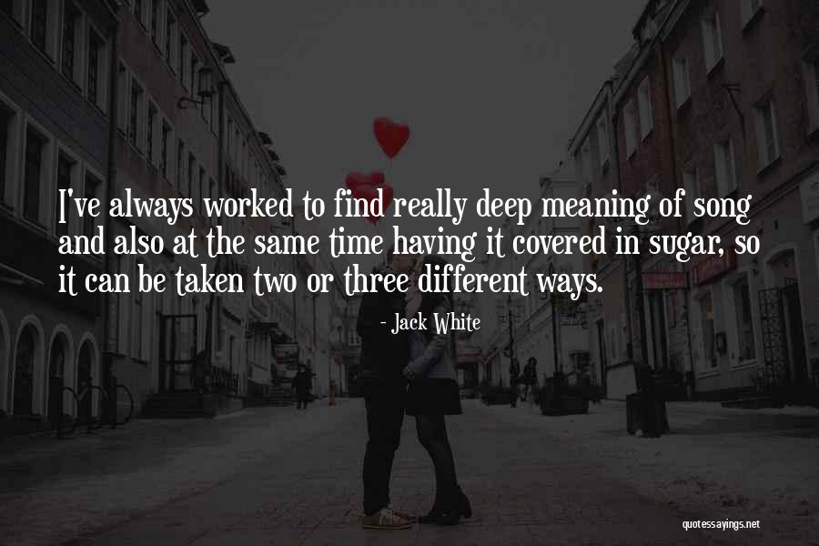 Three Ways Quotes By Jack White Three Ways Quotes By Jack White