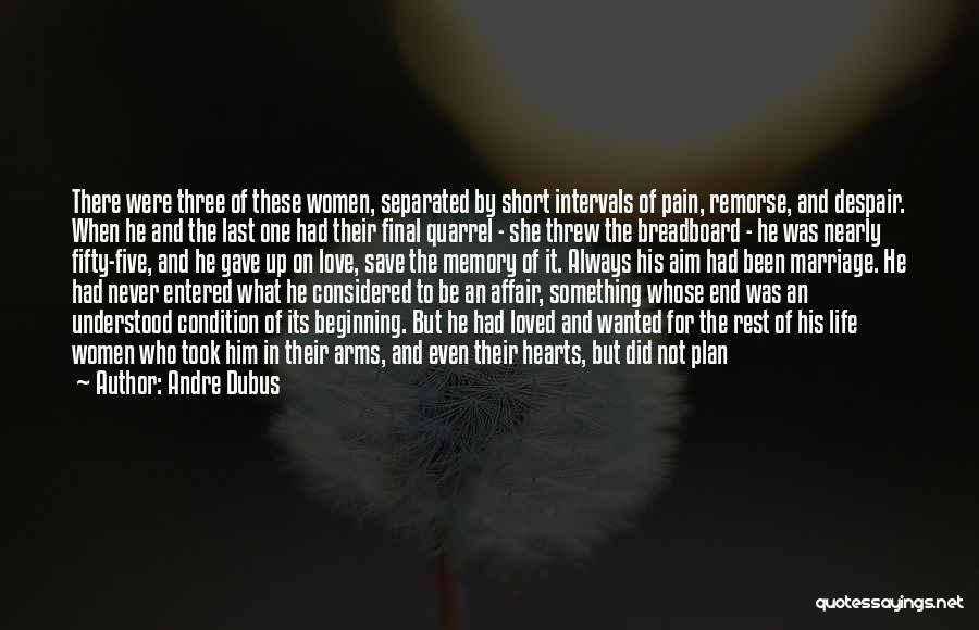 Three Women Quotes By Andre Dubus
