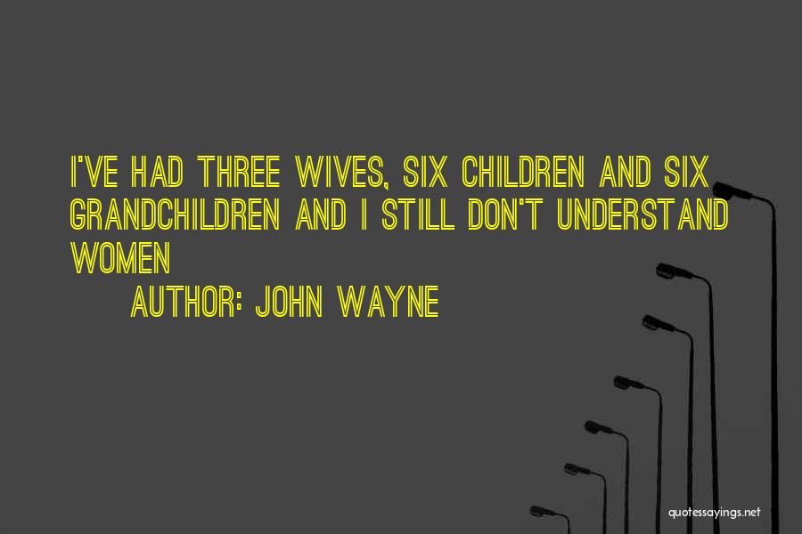 Three Women Quotes By John Wayne