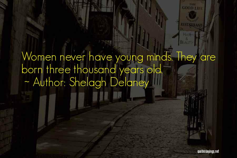 Three Women Quotes By Shelagh Delaney