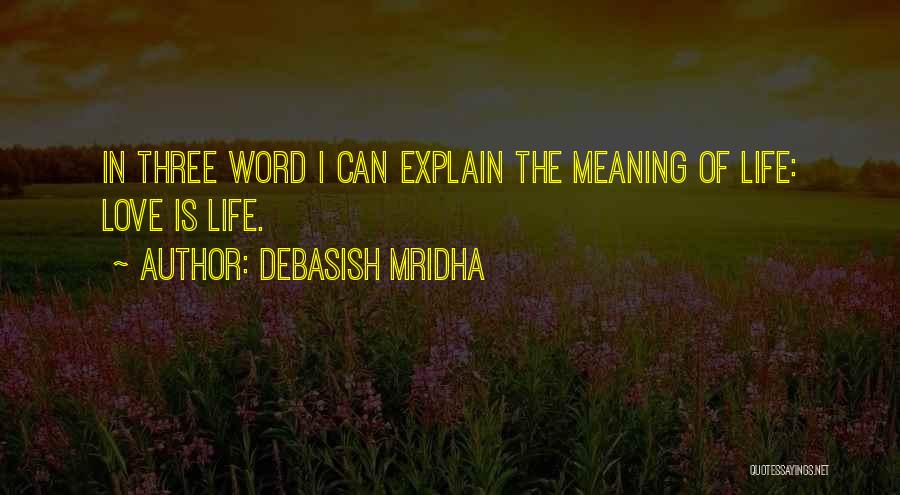 Three Word Wisdom Quotes By Debasish Mridha