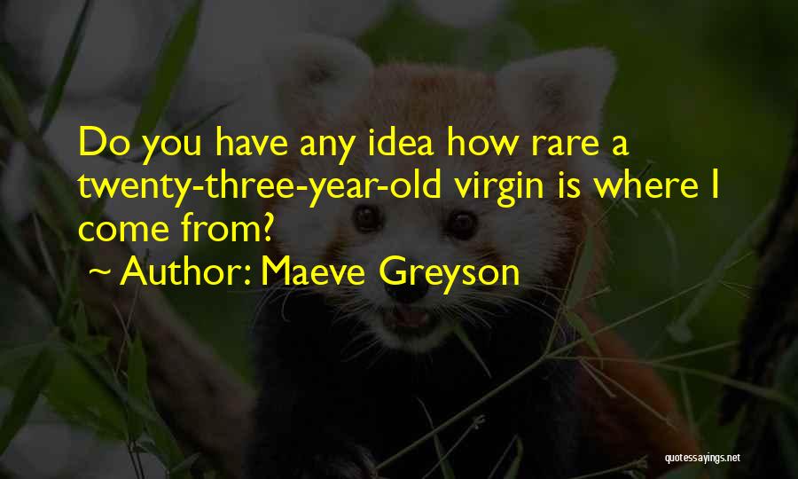 Three Year Old Quotes By Maeve Greyson