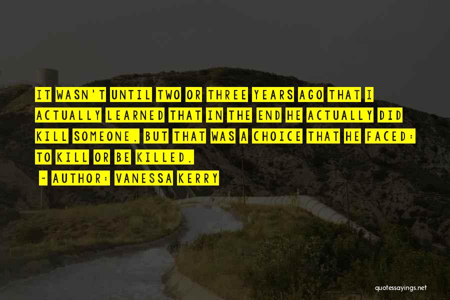 Three Years Quotes By Vanessa Kerry