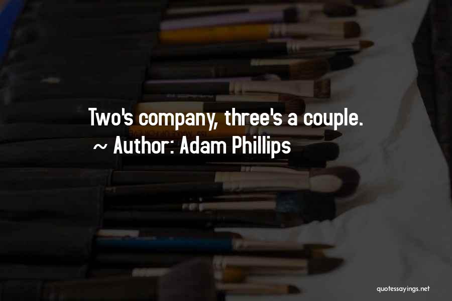 Three's Company Quotes By Adam Phillips