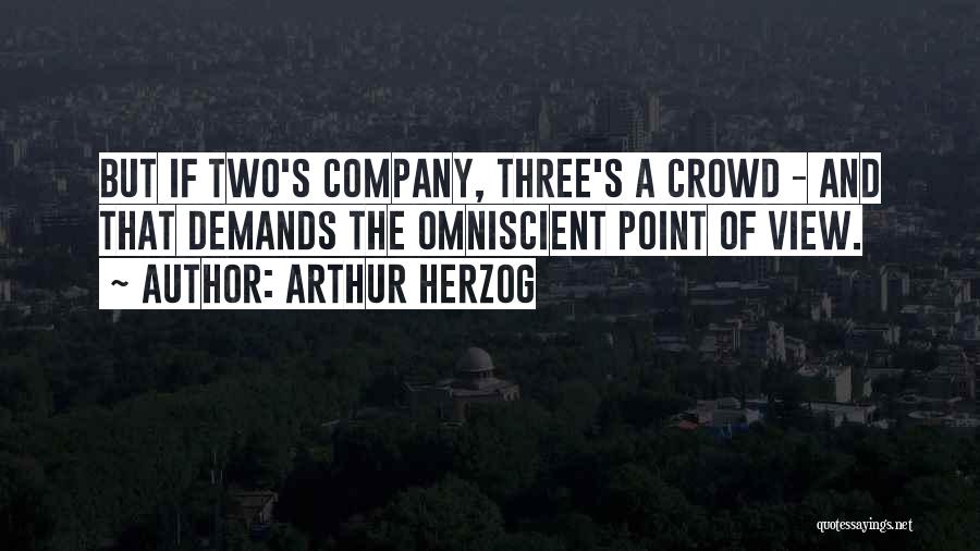 Three's Company Quotes By Arthur Herzog