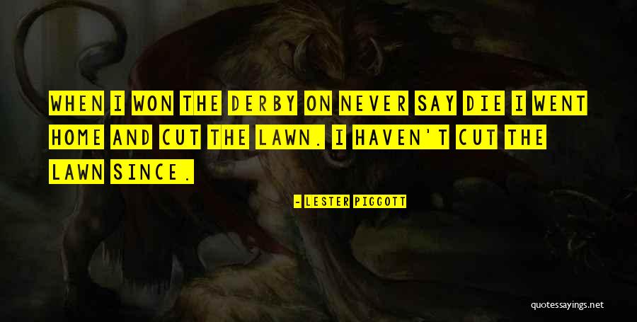 Threewise Quotes By Lester Piggott Threewise Quotes By Lester Piggott