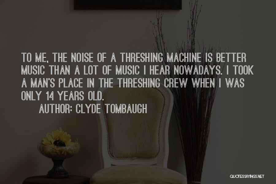 Threshing Quotes By Clyde Tombaugh