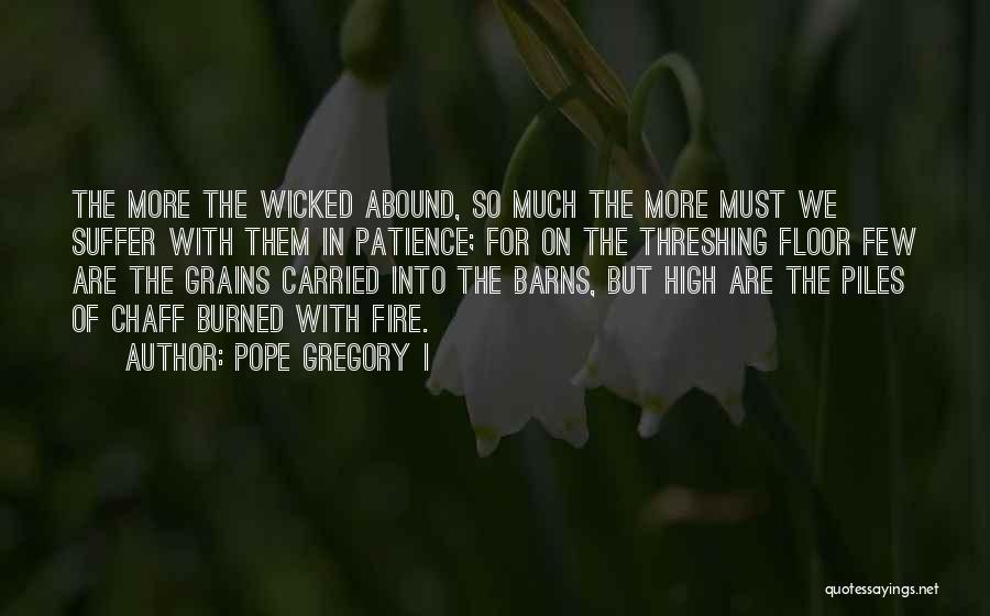 Threshing Quotes By Pope Gregory I