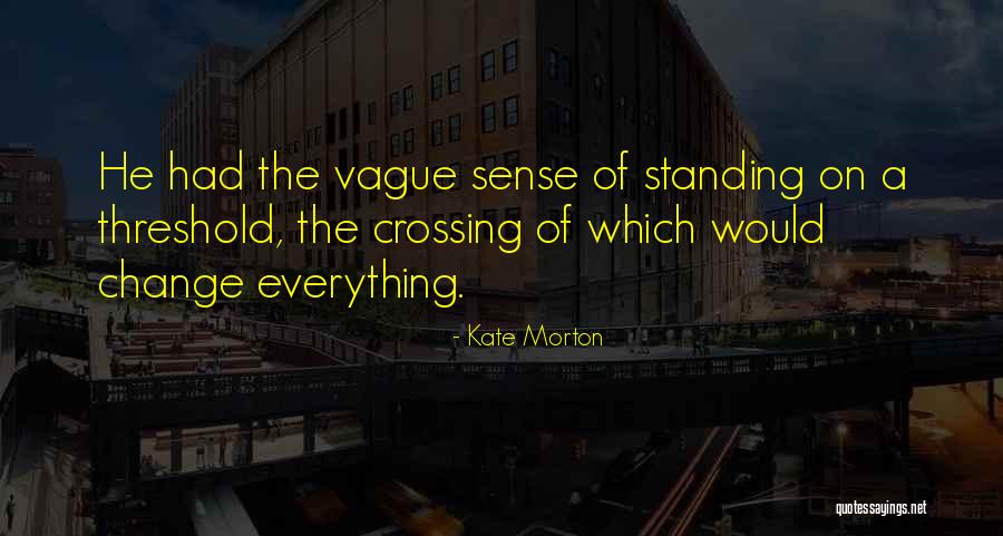 Thresholds Inc Quotes By Kate Morton Thresholds Inc Quotes By Kate Morton