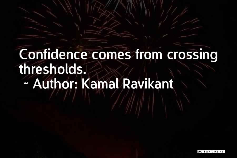 Thresholds Quotes By Kamal Ravikant