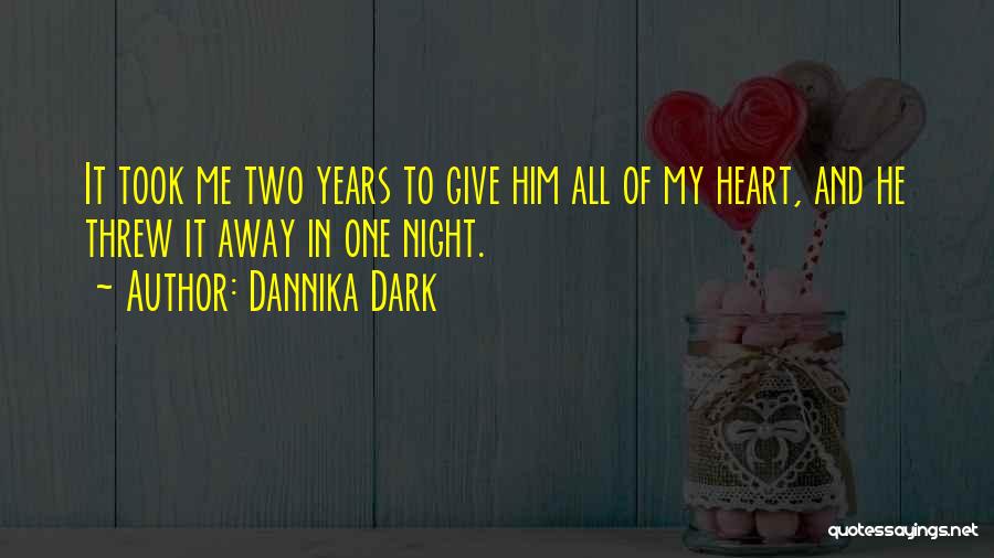 Threw It All Away Quotes By Dannika Dark