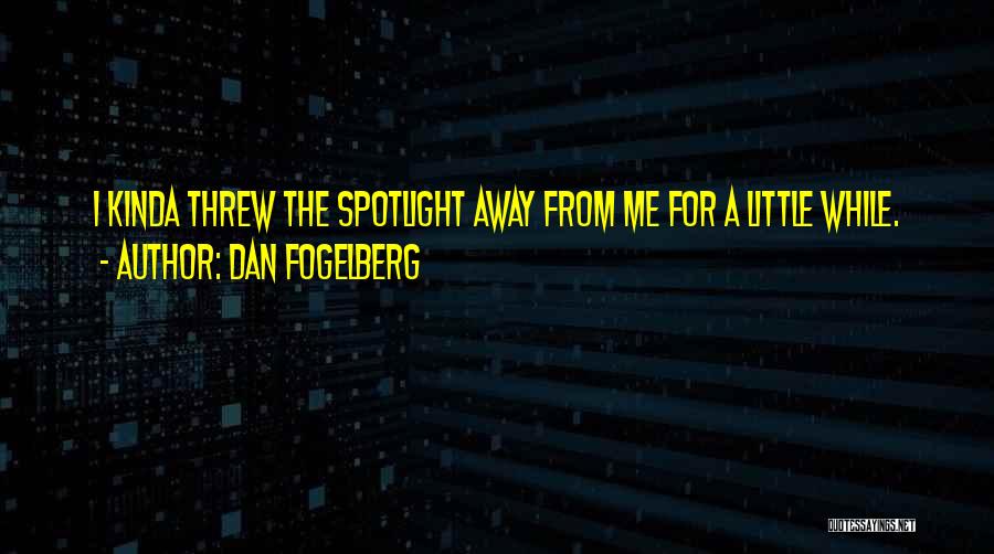 Threw Me Away Quotes By Dan Fogelberg